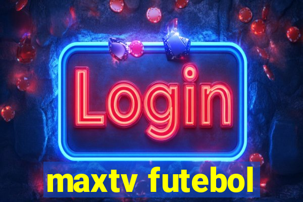 maxtv futebol